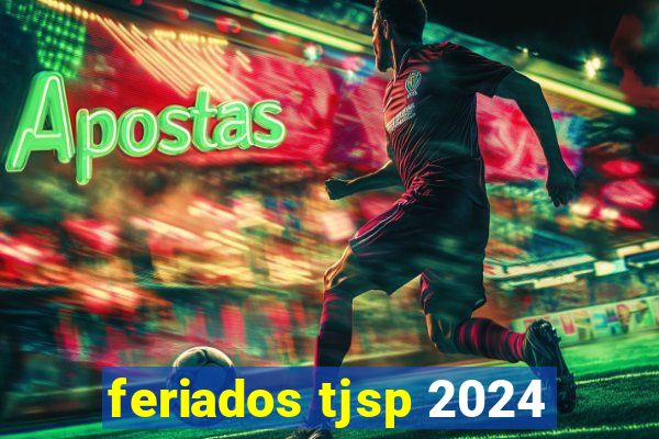 feriados tjsp 2024